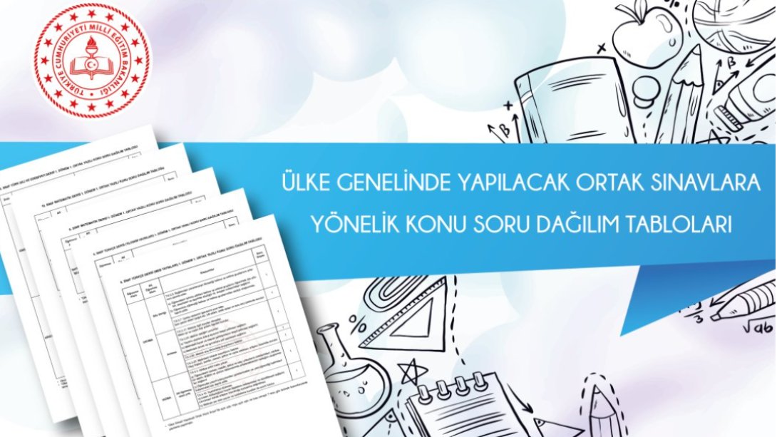 ÜLKE GENELİNDE 6 VE 10. SINIFLAR İÇİN YAPILACAK ORTAK SINAVLARA YÖNELİK KONU SORU DAĞILIM TABLOLARI YAYIMLANDI